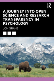 A Journey into Open Science and Research Transparency in Psychology by Jon Grahe, 9780367464592