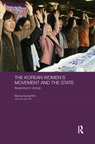 The Korean Women's Movement and the State (Bargaining for Change) - 9781138204522 by Seung-kyung Kim, Kyounghee Kim, 9781138204522