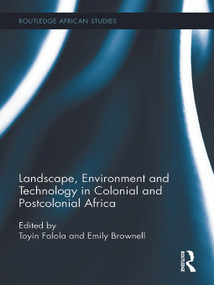 Landscape, Environment and Technology in Colonial and Postcolonial Africa - 9780415719537 by Toyin Falola, Emily Brownell, 9780415719537