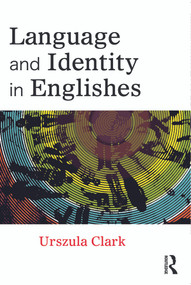 Language and Identity in Englishes - 9780415669870 by Urszula Clark, 9780415669870