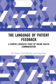 The Language of Patient Feedback (A Corpus Linguistic Study of Online Health Communication) - 9781032338484 by Paul Baker, Gavin Brookes, Craig Evans, 9781032338484