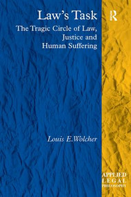 Law's Task (The Tragic Circle of Law, Justice and Human Suffering) - 9781138253346 by Louis E. Wolcher, 9781138253346