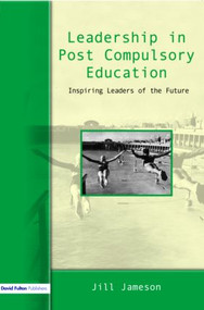 Leadership in Post-Compulsory Education (Inspiring Leaders of the Future) - 9781843123392 by Jill Jameson, 9781843123392
