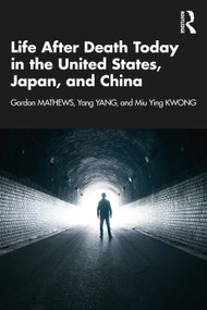 Life After Death Today in the United States, Japan, and China - 9781032345031 by Gordon Mathews, Yang Yang, Miu Ying Kwong, 9781032345031