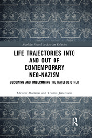 Life Trajectories Into and Out of Contemporary Neo-Nazism (Becoming and Unbecoming the Hateful Other) - 9781032088075 by Christer Mattsson, Thomas Johansson, 9781032088075