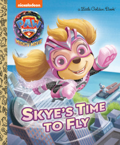 Skye's Time to Fly (PAW Patrol: The Mighty Movie) by Elle Stephens, Fabrizio Petrossi, 9780593304181