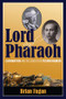 Lord and Pharaoh (Carnarvon and the Search for Tutankhamun) by Brian Fagan, 9781629581514