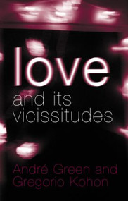 Love and its Vicissitudes - 9781583917459 by André Green, Gregorio Kohon, 9781583917459