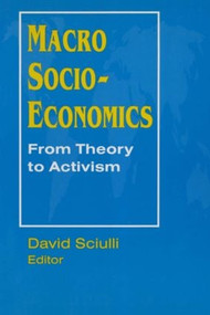 Macro Socio-economics: From Theory to Activism (From Theory to Activism) - 9781563246517 by David Sciulli, 9781563246517
