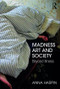 Madness, Art, and Society (Beyond Illness) - 9781138784284 by Anna Harpin, 9781138784284