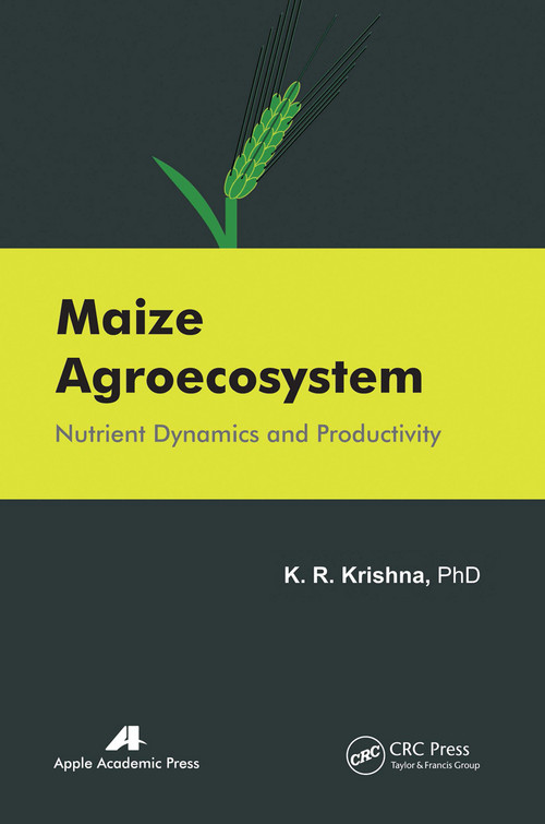 Maize Agroecosystem (Nutrient Dynamics and Productivity) - 9781774631966 by K. R. Krishna, 9781774631966