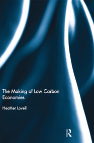 The Making of Low Carbon Economies - 9780367669034 by Heather Lovell, 9780367669034