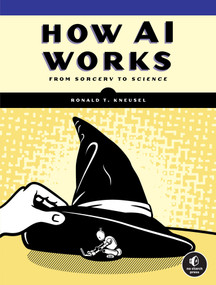 How AI Works (From Sorcery to Science) by Ronald T. Kneusel, 9781718503724