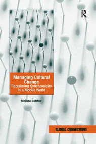Managing Cultural Change (Reclaiming Synchronicity in a Mobile World) - 9781138268593 by Melissa Butcher, 9781138268593