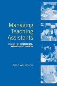 Managing Teaching Assistants (A Guide for Headteachers, Managers and Teachers) - 9780415269940 by Anne Watkinson, 9780415269940