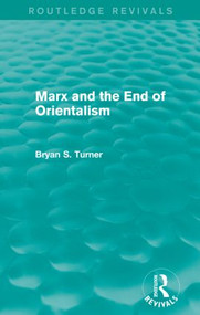 Marx and the End of Orientalism (Routledge Revivals) - 9781138792661 by Bryan Turner, 9781138792661
