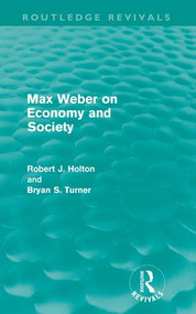 Max Weber on Economy and Society (Routledge Revivals) - 9780415611275 by Robert Holton, Bryan Turner, 9780415611275