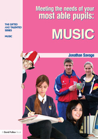 Meeting the Needs of Your Most Able Pupils in Music - 9781843123477 by Jonathan Savage, 9781843123477