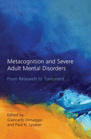 Metacognition and Severe Adult Mental Disorders (From Research to Treatment) - 9781138884472 by Giancarlo Dimaggio, Paul H. Lysaker, 9781138884472