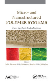 Micro- and Nanostructured Polymer Systems (From Synthesis to Applications) - 9781774633816 by Sabu Thomas, Robert Shanks, Jithin Joy, 9781774633816