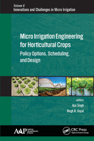 Micro Irrigation Engineering for Horticultural Crops (Policy Options, Scheduling, and Design) - 9781774636640 by Megh R. Goyal, Ajai Singh, 9781774636640