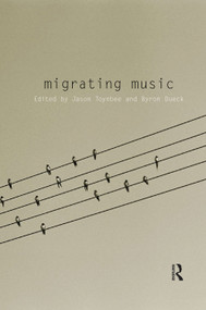 Migrating Music by Jason Toynbee, Byron Dueck, 9780415633598