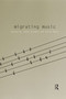 Migrating Music by Jason Toynbee, Byron Dueck, 9780415633598