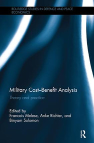 Military Cost-Benefit Analysis (Theory and practice) by Francois Melese, Anke Richter, Binyam Solomon, 9781138495388