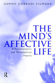 The Mind's Affective Life (A Psychoanalytic and Philosophical Inquiry) - 9781583911549 by Gemma Fiumara Corradi, 9781583911549