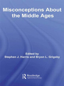 Misconceptions About the Middle Ages - 9780415871136 by Stephen Harris, Bryon L. Grigsby, 9780415871136