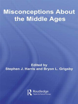 Misconceptions About the Middle Ages - 9780415871136 by Stephen Harris, Bryon L. Grigsby, 9780415871136