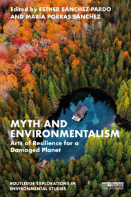 Myth and Environmentalism (Arts of Resilience for a Damaged Planet) by Esther Sánchez-Pardo, María Porras Sánchez, 9781032391342