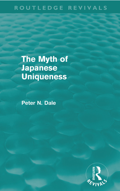Myth of Japanese Uniqueness (Routledge Revivals) - 9780415681230 by Peter Dale, 9780415681230