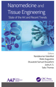 Nanomedicine and Tissue Engineering (State of the Art and Recent Trends) by Nandakumar Kalarikkal, Robin Augustine, Oluwatobi Samuel Oluwafemi, Joshy K. S., Sabu Thomas, 9781774635407