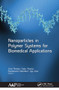 Nanoparticles in Polymer Systems for Biomedical Applications - 9781774633960 by Jince Thomas, Sabu Thomas, Nandakumar Kalarikkal, Jiya Jose, 9781774633960