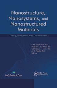 Nanostructure, Nanosystems, and Nanostructured Materials (Theory, Production and Development) by P. M. Sivakumar, Vladimir I. Kodolov, Gennady Efremovich Zaikov, A. K. Haghi, 9781774632796