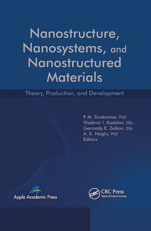 Nanostructure, Nanosystems, and Nanostructured Materials (Theory, Production and Development) by P. M. Sivakumar, Vladimir I. Kodolov, Gennady Efremovich Zaikov, A. K. Haghi, 9781774632796
