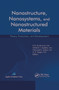 Nanostructure, Nanosystems, and Nanostructured Materials (Theory, Production and Development) by P. M. Sivakumar, Vladimir I. Kodolov, Gennady Efremovich Zaikov, A. K. Haghi, 9781774632796