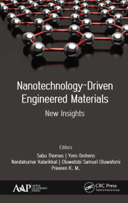 Nanotechnology-Driven Engineered Materials (New Insights) - 9781774630730 by Sabu Thomas, Yves Grohens, Nandakumar Kalarikkal, Oluwatobi Samuel Oluwafemi, Praveen K.M., 9781774630730