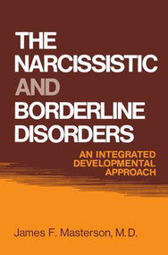 The Narcissistic and Borderline Disorders (An Integrated Developmental Approach) - 9781138004382 by James F. Masterson, M.D., 9781138004382