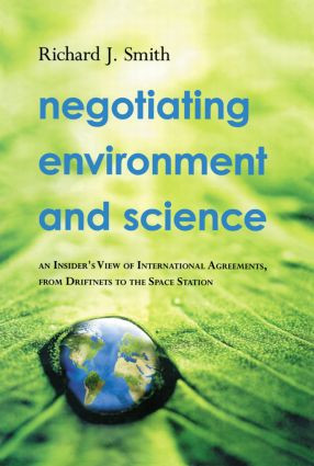 Negotiating Environment and Science (An Insider's View of International Agreements, from Driftnets to the Space Station) - 9780415505482 by Richard J. Smith, 9780415505482
