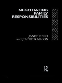 Negotiating Family Responsibilities by Janet Finch, Professor Janet V Finch, Jennifer Mason, 9780415084079
