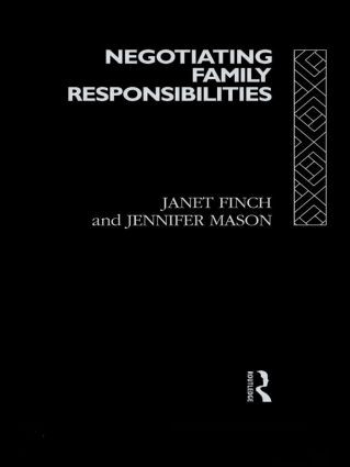 Negotiating Family Responsibilities by Janet Finch, Professor Janet V Finch, Jennifer Mason, 9780415084079