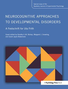 Neurocognitive Approaches to Developmental Disorders: A Festschrift for Uta Frith - 9781138883215 by Dr Dorothy Bishop, Margaret Snowling, 9781138883215