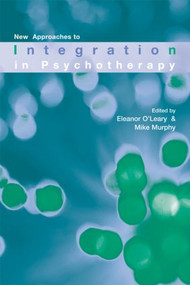 New Approaches to Integration in Psychotherapy - 9781583917558 by Eleanor O'Leary, Mike Murphy, 9781583917558