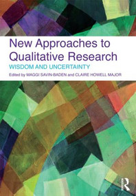 New Approaches to Qualitative Research (Wisdom and Uncertainty) by Maggi Savin-Baden, Claire Howell Major, 9780415572415