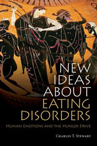 New Ideas about Eating Disorders (Human Emotions and the Hunger Drive) - 9780415554701 by Charles T. Stewart, 9780415554701