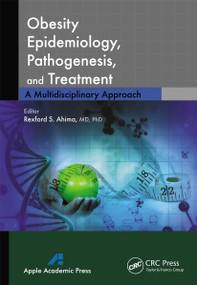 Obesity Epidemiology, Pathogenesis, and Treatment (A Multidisciplinary Approach) - 9781774633304 by Rexford S. Ahima, 9781774633304