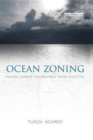 Ocean Zoning (Making Marine Management More Effective) - 9781138881235 by Tundi Agardy, 9781138881235