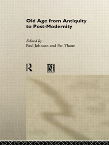 Old Age from Antiquity to Post-Modernity - 9781138007093 by Paul Johnson, Pat Thane, 9781138007093